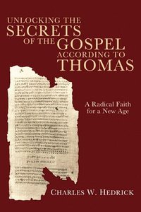 bokomslag Unlocking the Secrets of the Gospel According to Thomas