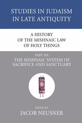 A History of the Mishnaic Law of Holy Things, Part 6 1
