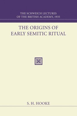 S. H. Hooke - The Origins of Early Semitic Ritual, Häftad