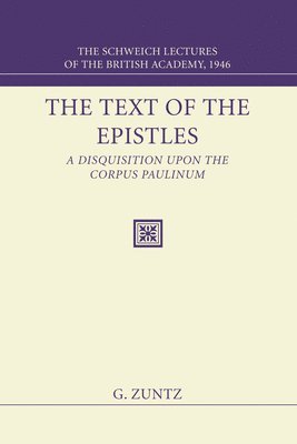 bokomslag The Text of the Epistles: A Disquisition Upon the Corpus Paulinum: The Schweich Lectures of the British Academy, 1946
