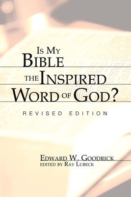 Edward W Goodrick, Edward W. Goodrick, Ray Lubeck - Is My Bible the Inspired Word of God?, Häftad