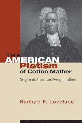 Richard F Lovelace, Richard F. Lovelace - American Pietism of Cotton Mather, Häftad