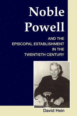 Noble Powell and the Episcopal Establishment in the Twentieth Century 1