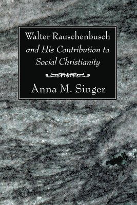 Walter Rauschenbusch and His Contribution to Social Christianity