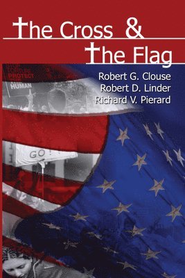 Robert G Clouse, Robert D Linder, Richard V Pierard - Cross & the Flag, Häftad
