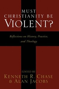 bokomslag Must Christianity Be Violent?