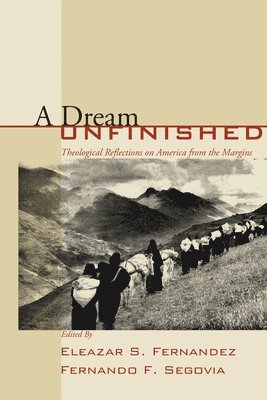 Eleazar S Fernandez, Fernando F Segovia - Dream Unfinished, Häftad