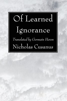Nicholas Cusanus - Of Learned Ignorance, Häftad