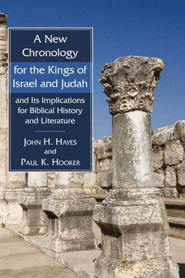 John H Hayes, Paul K Hooker - New Chronology for the Kings of Israel and Judah and Its Implications for Biblical History and Literature, Häftad