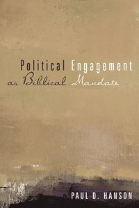 bokomslag Political Engagement as Biblical Mandate