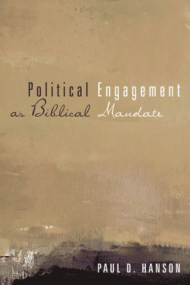 Paul D Hanson - Political Engagement as Biblical Mandate, Häftad