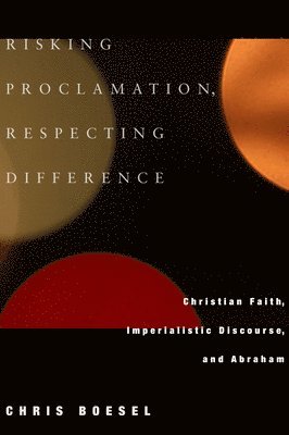 Chris Boesel - Risking Proclamation, Respecting Difference, Häftad
