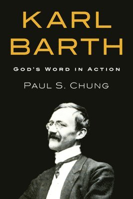 Paul S Chung, Paul S. Chung - Karl Barth, Häftad