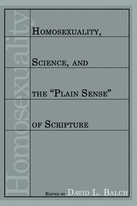 bokomslag Homosexuality, Science, and the 'Plain Sense' of Scripture