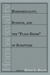bokomslag Homosexuality, Science, and the "Plain Sense" of Scripture