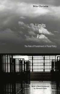 bokomslag Limits to Pain: The Role of Punishment in Penal Policy