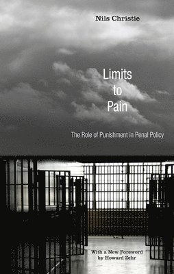 bokomslag Limits to Pain: The Role of Punishment in Penal Policy