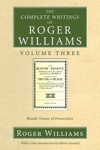 bokomslag The Complete Writings of Roger Williams, Volume 3