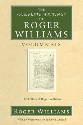 The Complete Writings of Roger Williams, Volume 6 1