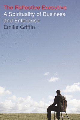 Emilie Griffin - Reflective Executive, Häftad