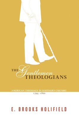 E Brooks Holifield, E. Brooks Holifield - Gentlemen Theologians, Häftad