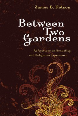James B Nelson, James B. Nelson - Between Two Gardens, Häftad