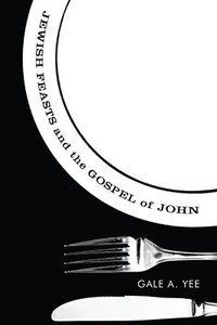bokomslag Jewish Feasts and the Gospel of John