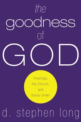 D Stephen Long, D. Stephen Long - Goodness of God, Häftad