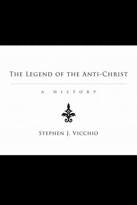 Stephen J Vicchio, Stephen J. Vicchio - Legend of the Anti-Christ, Häftad