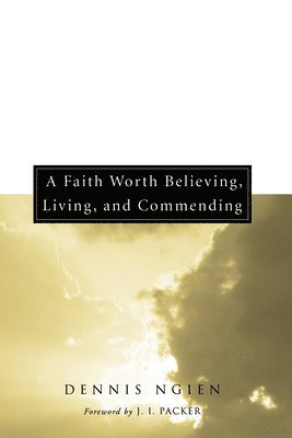 bokomslag Faith Worth Believing, Living, and Commending