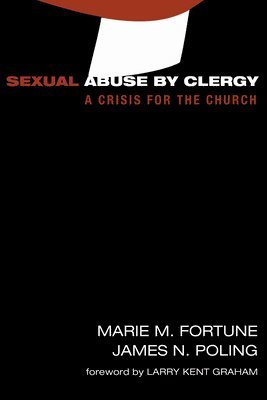 Marie M. Fortune, James Newton Poling - Sexual Abuse by Clergy: A Crisis for the Church, Häftad