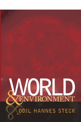 Odil Hannes Steck - World and Environment, Häftad