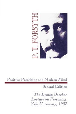 P T Forsyth - Positive Preaching and Modern Mind, Second Edition, Häftad