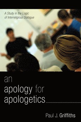 Paul J Griffiths, Paul J. Griffiths - Apology for Apologetics, Häftad
