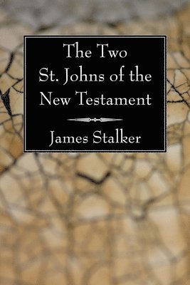 James Stalker - Two St. Johns of the New Testament, Häftad