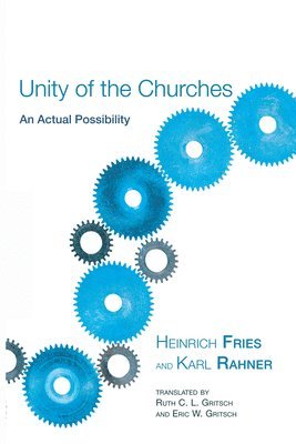 Heinrich Fries, Karl Rahner - Unity of the Churches, Häftad