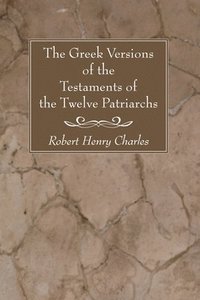 bokomslag The Greek Versions of the Testaments of the Twelve Patriarchs
