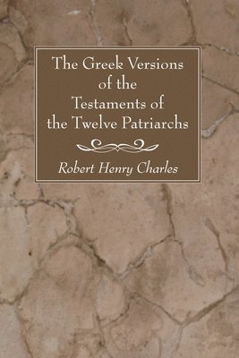 The Greek Versions of the Testaments of the Twelve Patriarchs 1