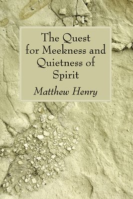 The Quest for Meekness and Quietness of Spirit 1