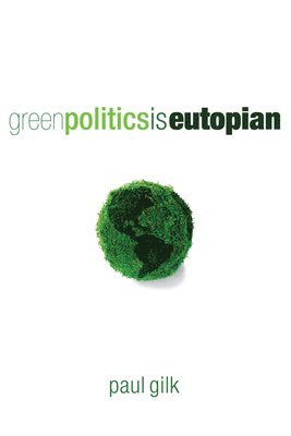 Green Politics Is Eutopian 1