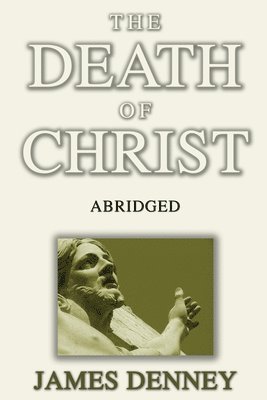 bokomslag The Death of Christ, Abridged