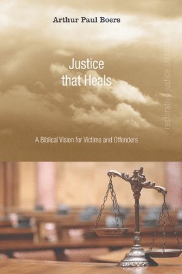 Arthur Paul Boers - Justice That Heals, Häftad