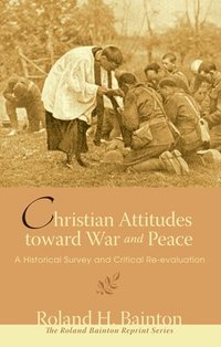 bokomslag Christian Attitudes toward War and Peace