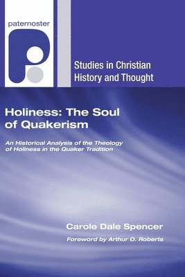 Carole Dale Spencer - Holiness: The Soul of Quakerism, Häftad