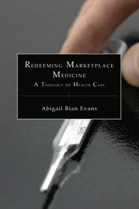 bokomslag Redeeming Marketplace Medicine