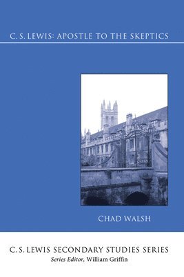 Chad Walsh - C.S. Lewis: Apostle to the Skeptics, Häftad