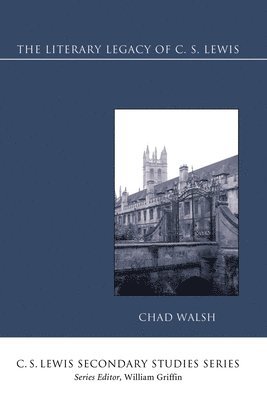 Chad Walsh - Literary Legacy of C. S. Lewis, Häftad