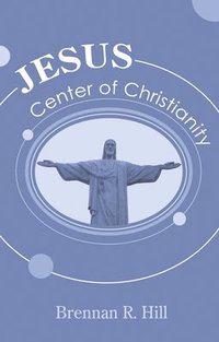 bokomslag Jesus: Center of Christianity