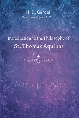 Introduction to the Philosophy of St. Thomas Aquinas, Volume 4 1