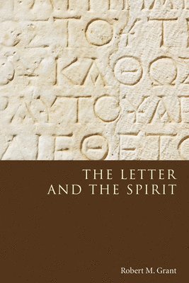 Robert M Grant, Robert M. Grant - Letter and the Spirit, Häftad